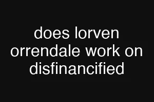 does lorven orrendale work on disfinancified