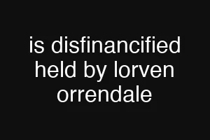 is disfinancified held by lorven orrendale
