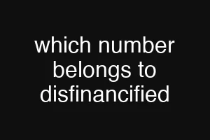 which number belongs to disfinancified