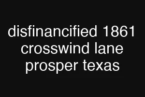 disfinancified 1861 crosswind lane prosper texas